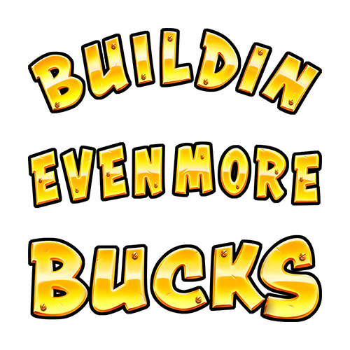 Buildin Even More Bucks  Slot